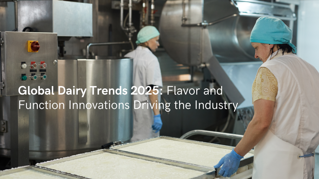Global Dairy Trends 2025: Flavor and Function Innovations Driving the Industry