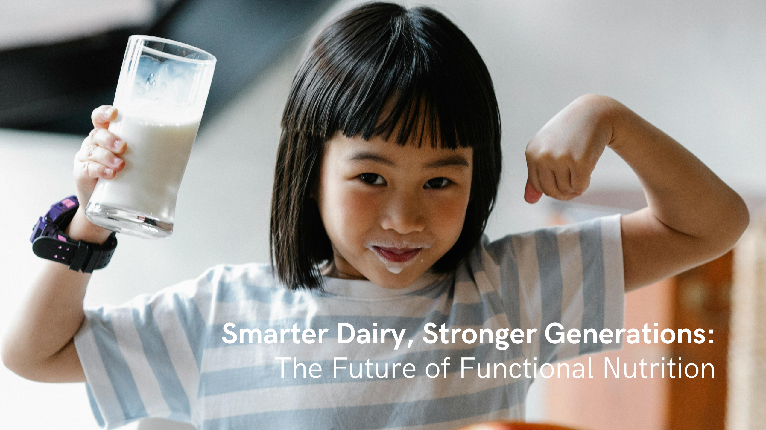 Smarter Dairy, Stronger Generations: The Future of Functional Nutrition