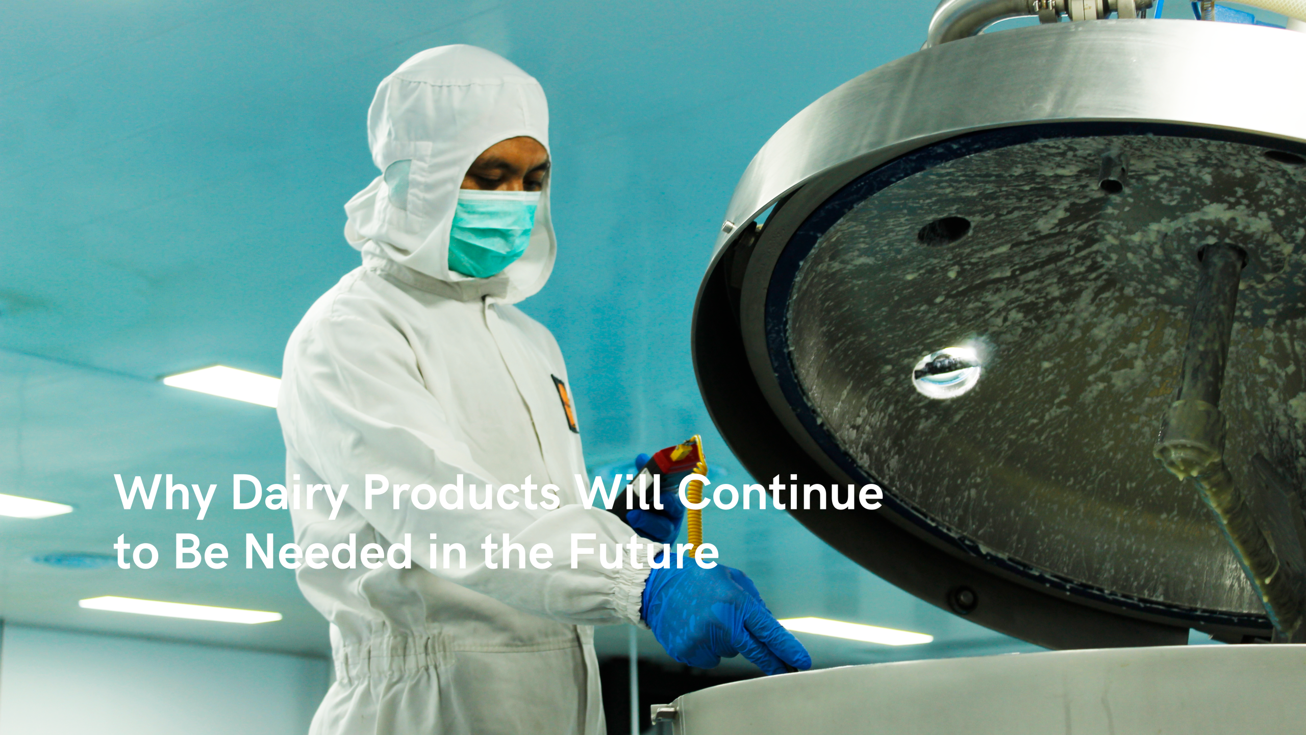 Why Dairy Products Will Continue to Be Needed in the Future