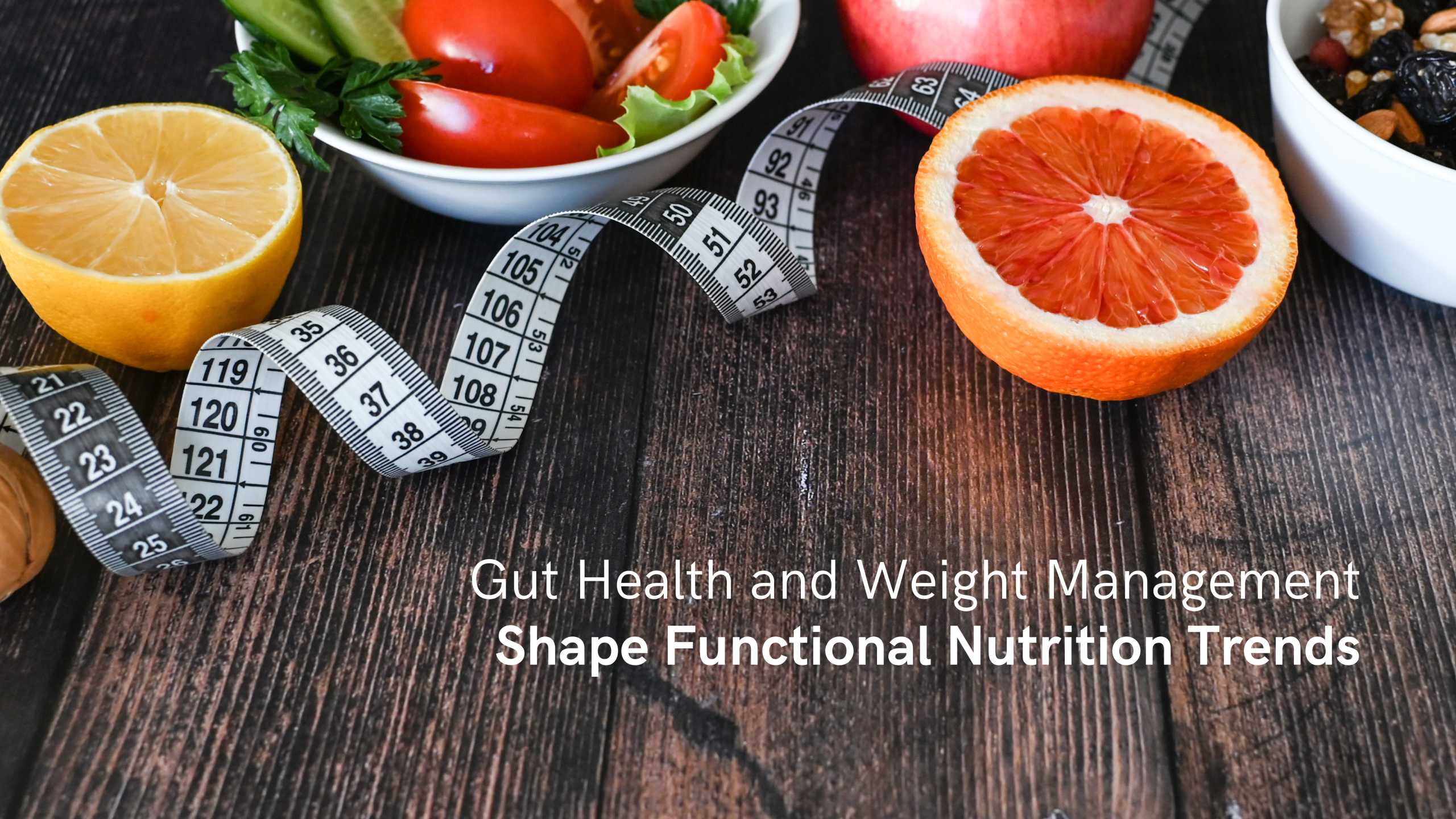 Gut Health and Weight Management Shape Functional Nutrition