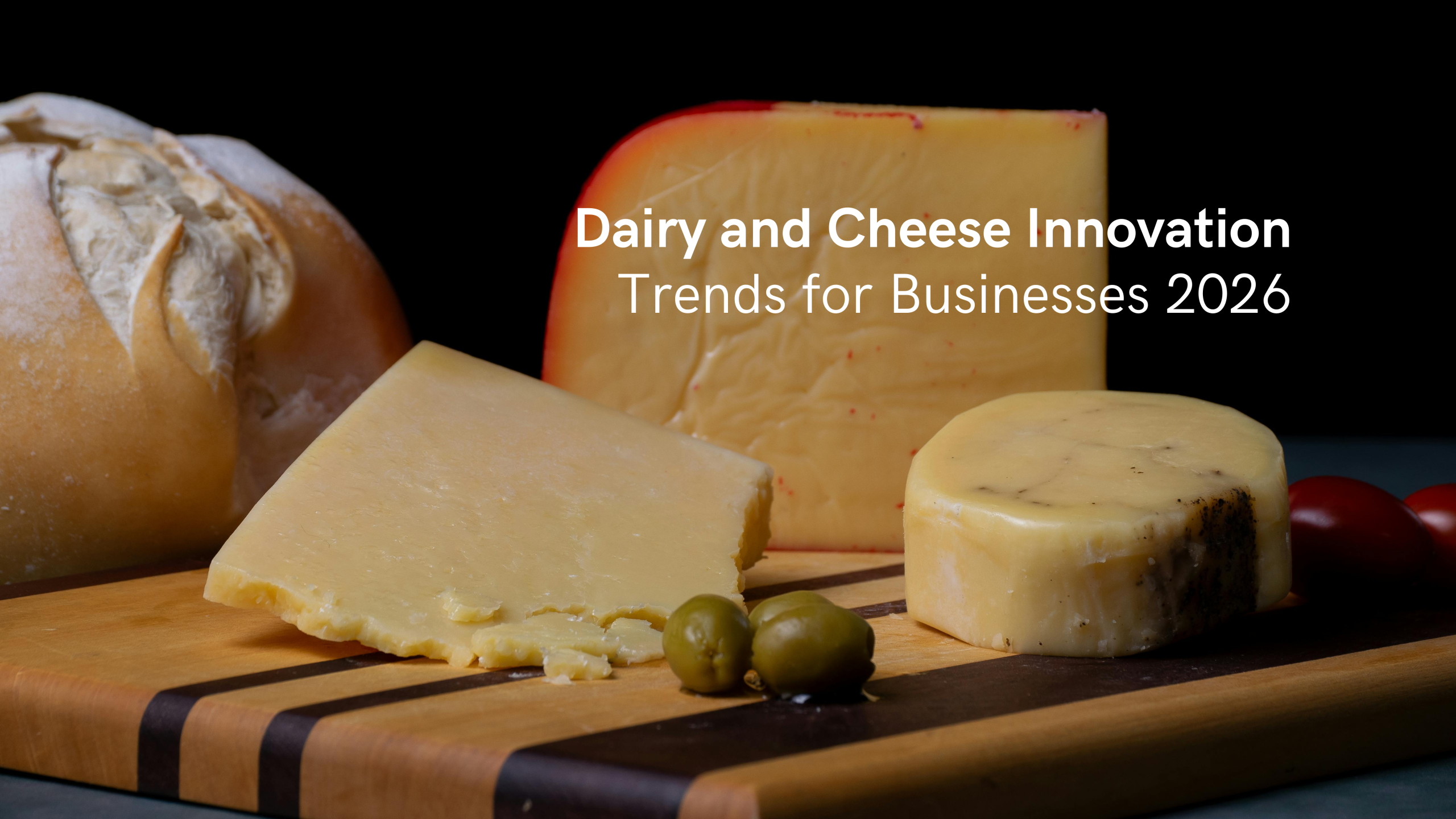 Dairy and Cheese Innovation Trends for Businesses 2026