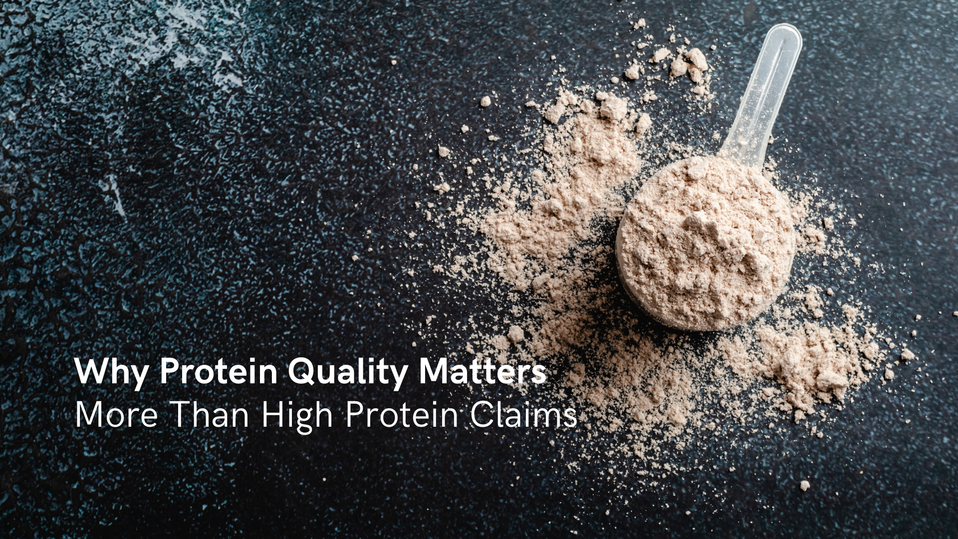 Why Protein Quality Matters More Than High Protein Claims