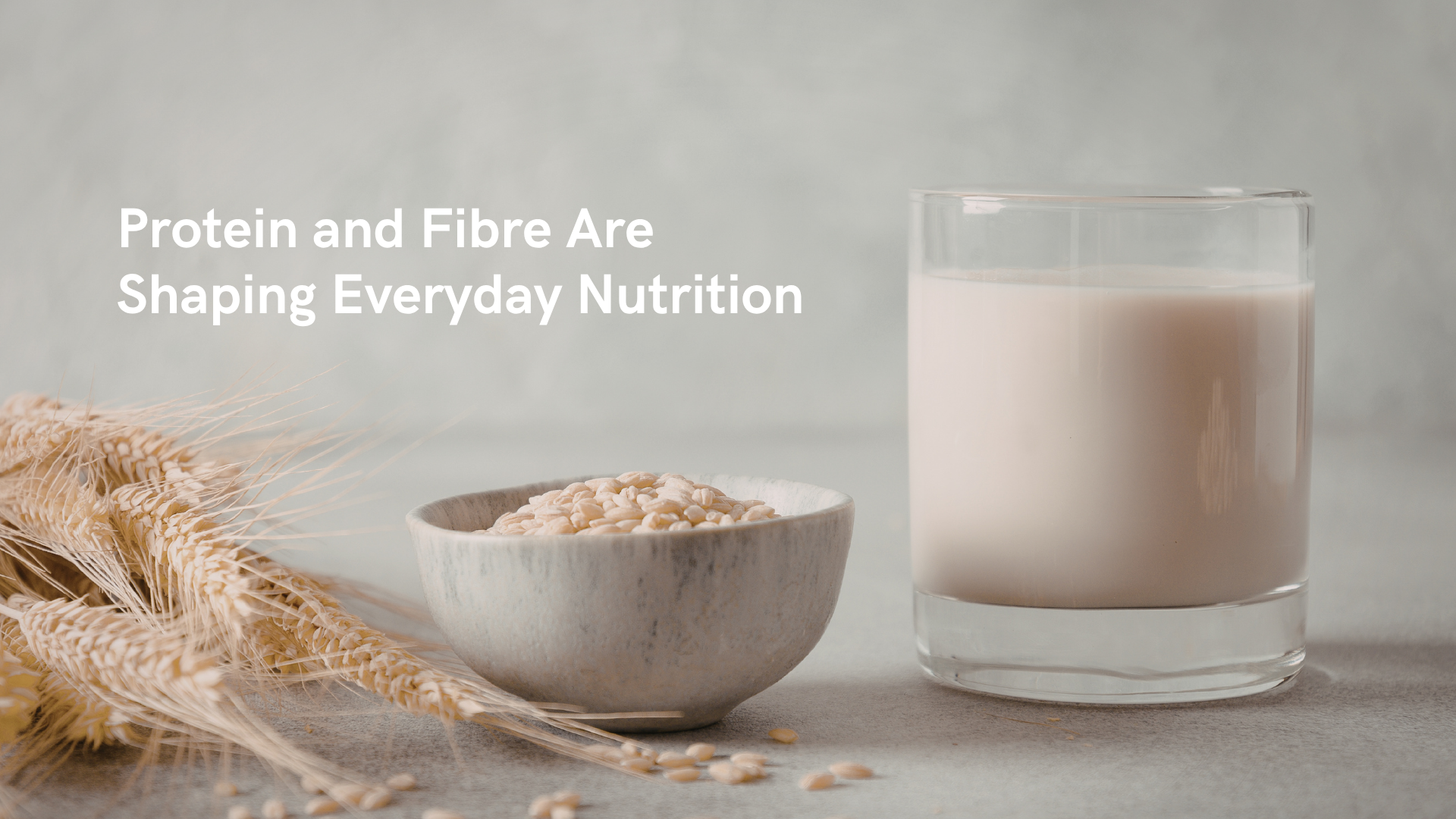 Protein and Fibre Are Shaping Everyday Nutrition