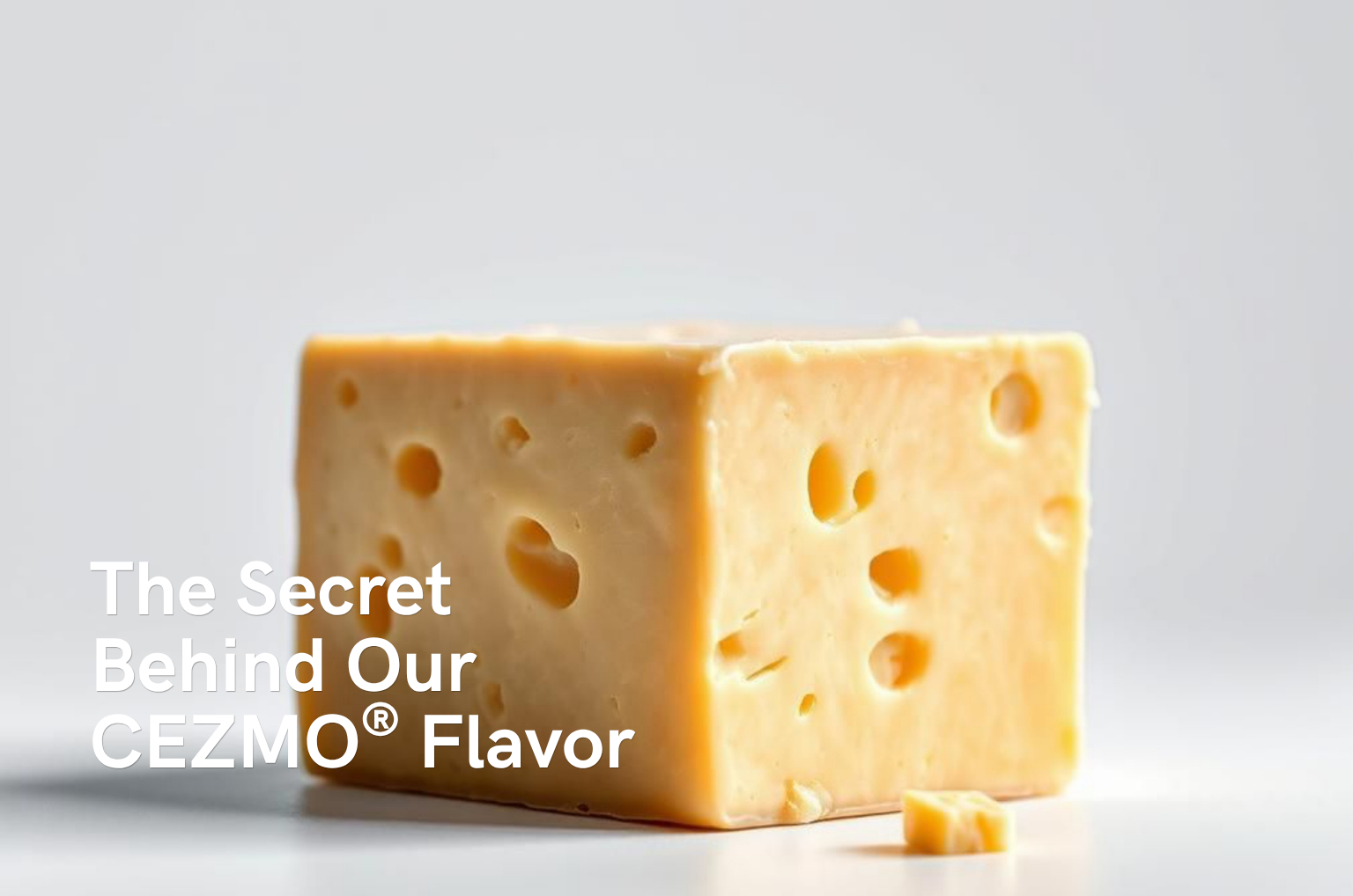 The Secret Behind Our CEZMO® Flavor